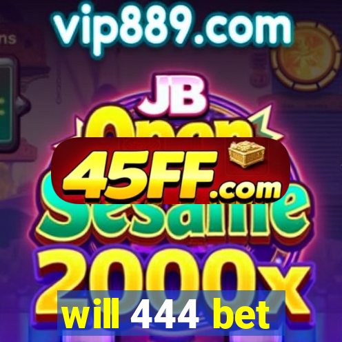 will 444 bet